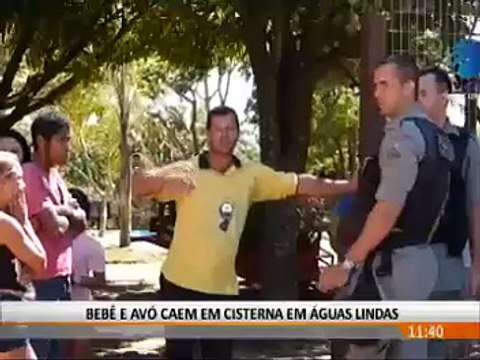 BEBÊ E AVÓ CAEM EM CISTERNA EM ÁGUAS LINDAS