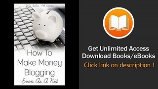 [Download PDF] How To Make Money Blogging Even As A Kid