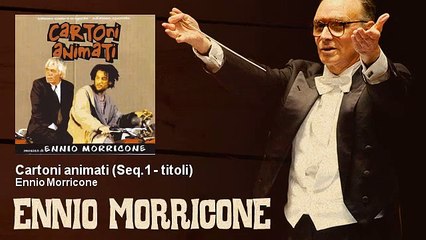 Ennio Morricone - Cartoni animati - Seq.1 - titoli - Cartoni Animati (1998)