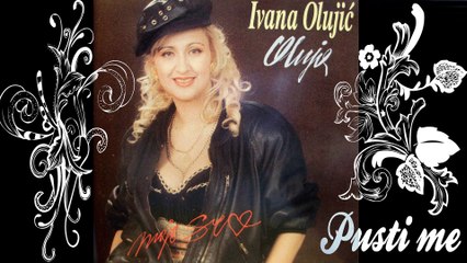 Ivana Olujic Oluja - Pusti me HD