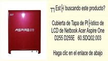 Cubierta de Tapa de Plástico de LCD de Netbook Acer Aspire One D255 D255E   60.SDQ02.003