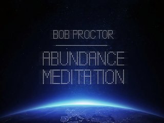 Bob Proctor Abundance Meditation