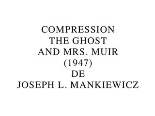 Compression The Ghost and Mrs Muir de Joseph L. Mankiewicz (2015) de Gérard Courant