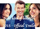 Some Kind Of Beautiful Official Trailer @1 (2015) - Pierce Brosnan, Salma Hayek Movie