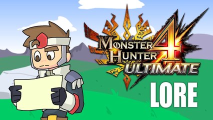 LORE -  Monster Hunter 4 Ultimate Lore in a Minute!