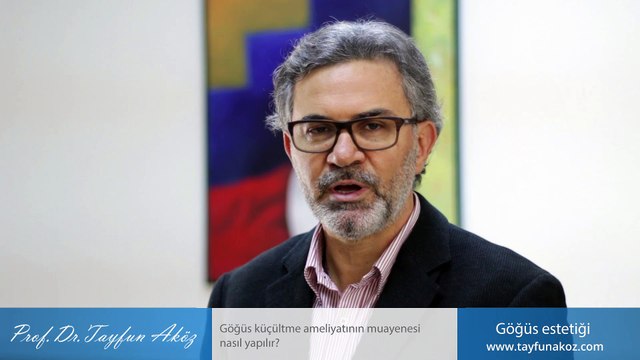 Göğüs küçültme ameliyatının muayenesi nasıl yapılır? - Prof. Dr. Tayfun Aköz