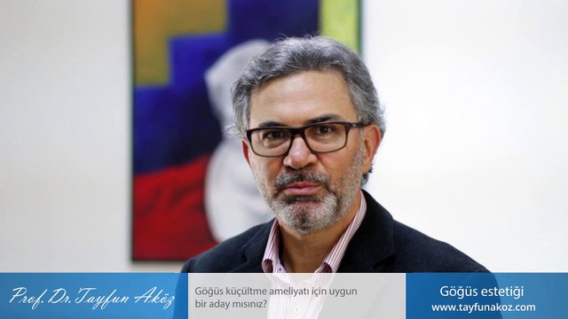 Göğüs küçültme ameliyatı için uygun bir aday mısınız? - Prof. Dr. Tayfun Aköz