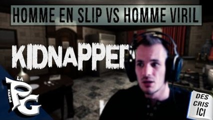 L'homme en slip vs homme viril ! "Kidnapped"