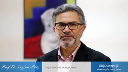 Göğüs büyütme ameliyatı nedir? - Prof. Dr. Tayfun Aköz