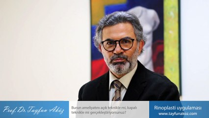 Burun ameliyatını açık teknikle mi kapalı teknikle mi gerçekleştiriyorsunuz? - Prof. Dr. Tayfun Aköz