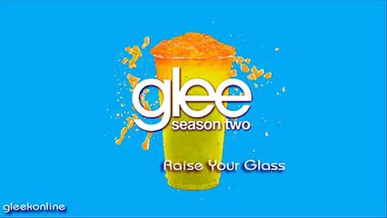 Glee - Raise Your Glass ♫ ♪
