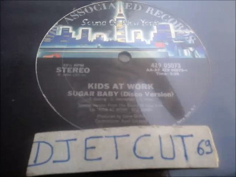 KIDS AT WORK -SUGAR BABY(DISCO VERSION)(RIP ETCUT)CBS ASSOCIATED SOUND OF NEW YORK REC 84