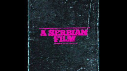 A Serbian Film (2010) Full Original Soundtrack