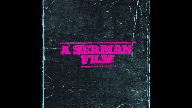 A Serbian Film (2010) Full Original Soundtrack