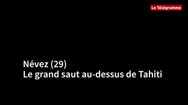 Névez (29). Le grand saut au-dessus de Tahiti