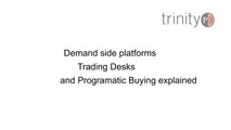 Trading desks, demand side platforms and programmatic buying explained