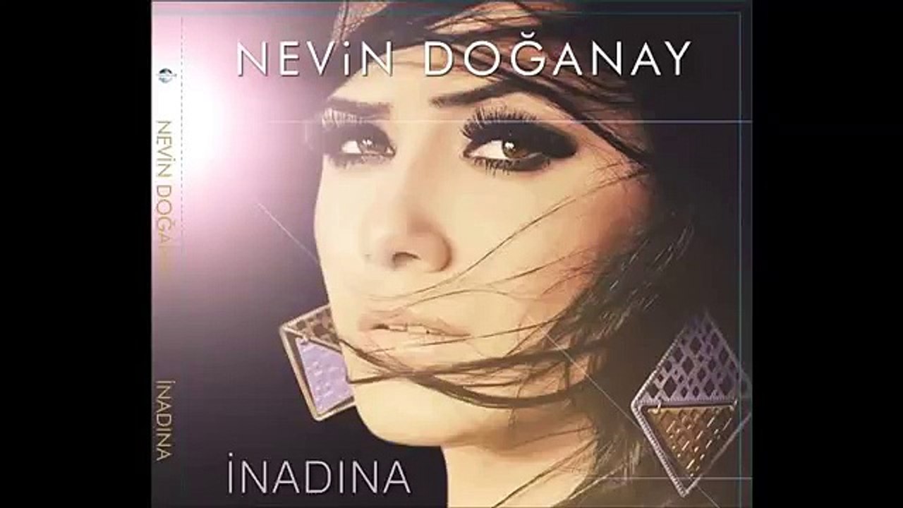 NEVİN DOĞANAY - Başka Biri Var 2015 (İNADINA ALBÜMÜNDEN)