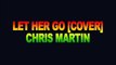 Let Her Go (Reggae Cover) - Chris Martin [Nov 2013]