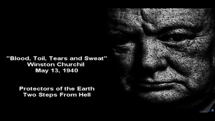 "Blood, Toil, Tears, Sweat"Speech [Winston Churchil] X Protectors of the Earth [Two Steps From Hell]