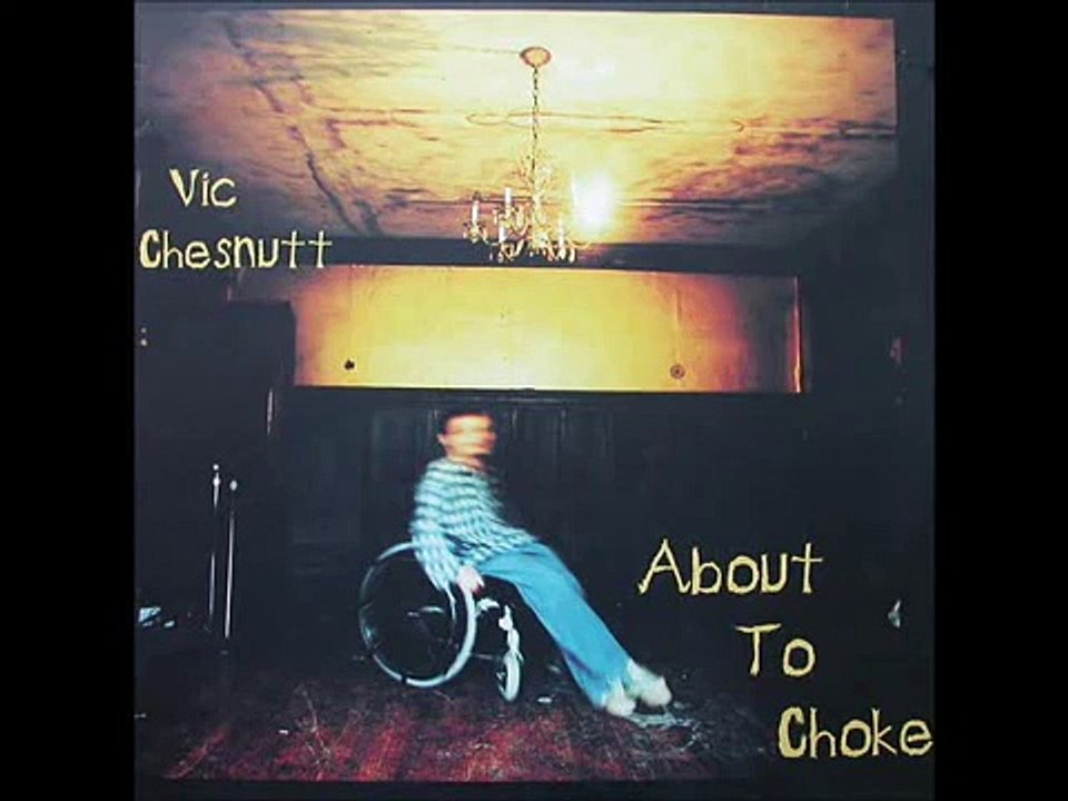 Vic Chesnutt ‎-- About To Choke (1996, Full Album, PLR)