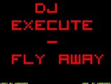 DJ eXeCute - Fly Away