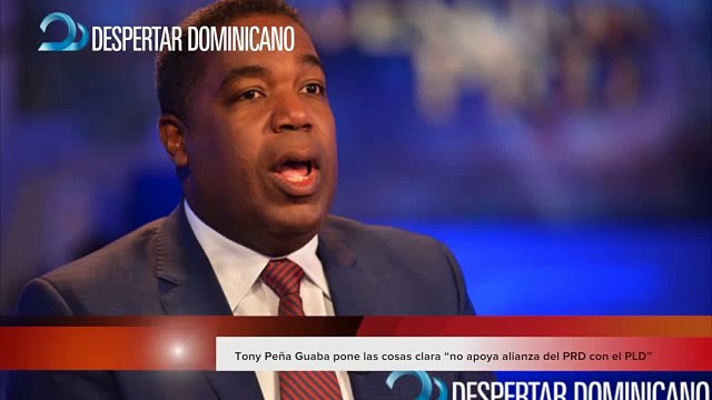 Tony Pena Guaba pone las cosas clara “no apoya alianza del PRD con el PLD”