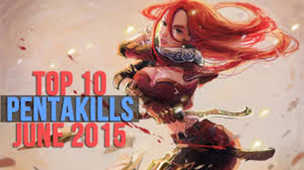 Top 10 Pentakills ● June, 2015 (League of Legends)