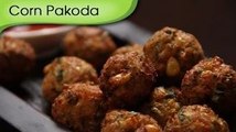 Corn Pakoda | Easy & Quick Tea Time Snack Recipe | Ruchi's Kitchen