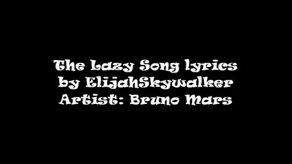 The Lazy Song - Bruno Mars (Lyrics)