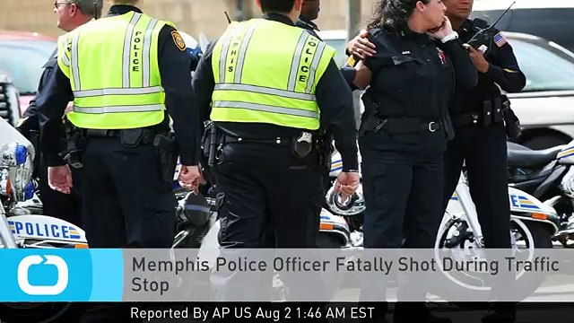 Memphis Police Officer Fatally Shot During Traffic Stop