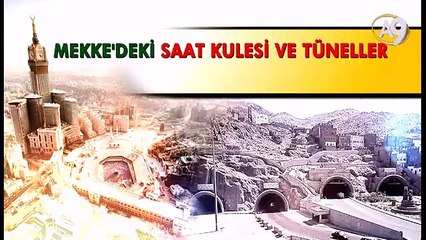 Mekke'deki Saat Kulesi ve Tüneller Mehdi'nin Çıkış Alametlerinden Biridir