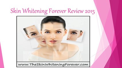 Skin Whitening Forever – Best way to get Fair Skin