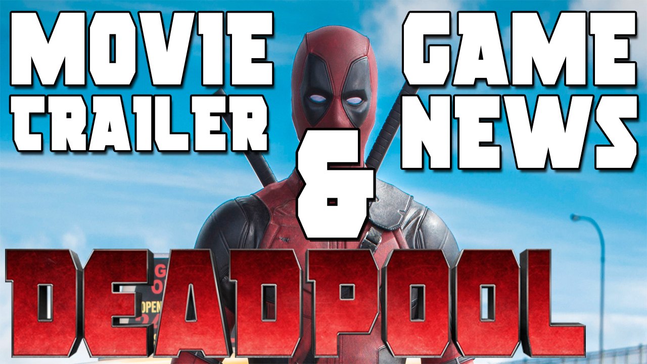 MOVIE TRAILER AND GAME NEWS - DEADPOOL