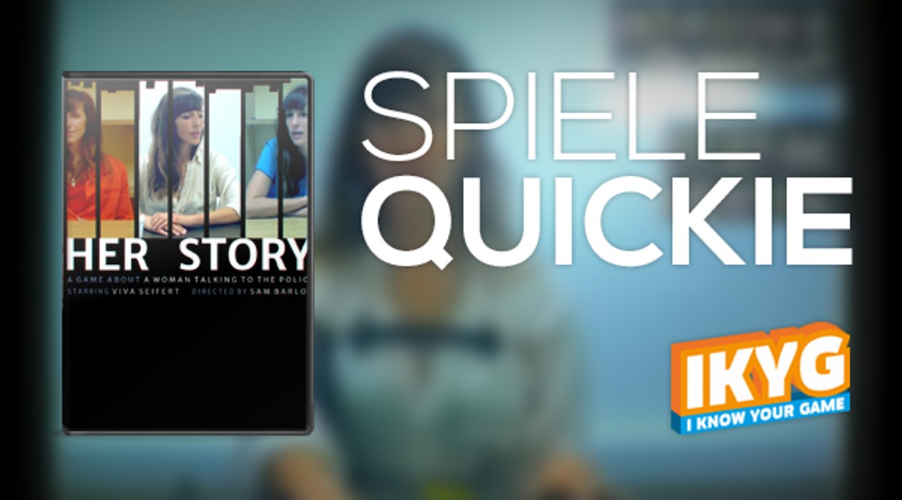 Der Spiele-Quickie - Her Story