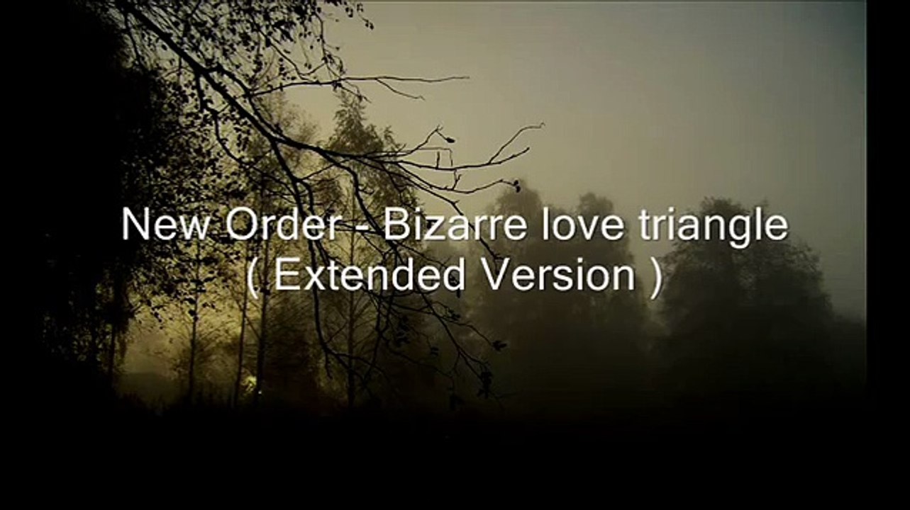 New Order - Bizarre love triangle ( Extended Version )