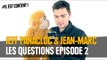Jeff Panacloc et Jean-Marc - Les questions Episode 2