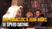 Jeff Panacloc et Jean-Marc - le speed dating