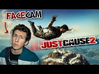Facecam - Détente sur Just Cause 2 - J'ai à vous Parler !