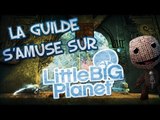 La Guilde s'amuse : Best of Meilleurs moments sur Little Big Planet !