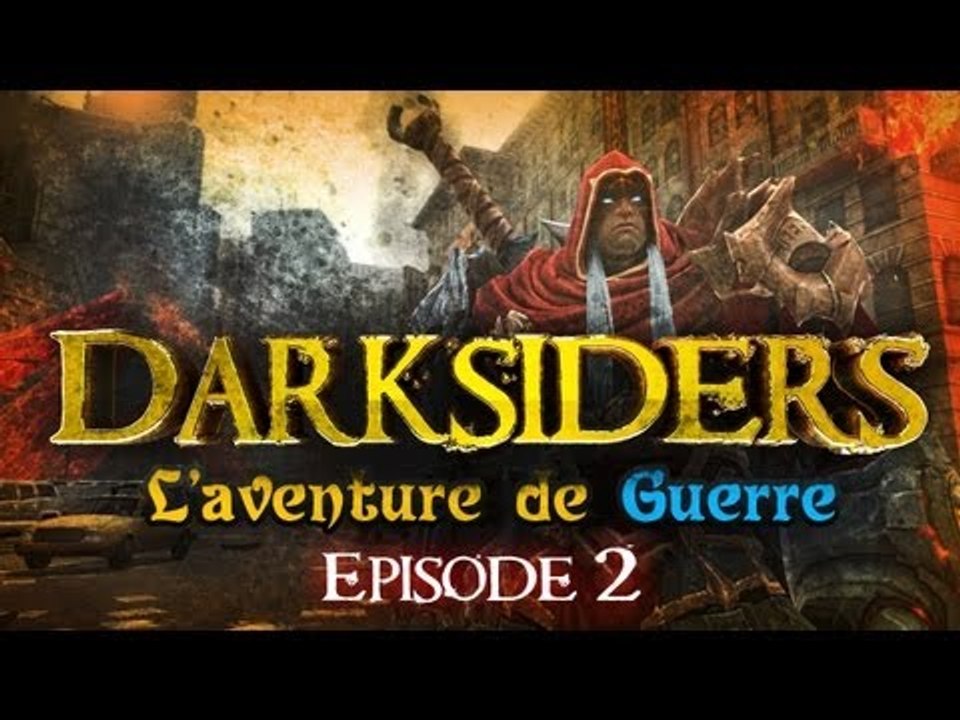Darksiders - Episode 2 - L'aventure de Guerre