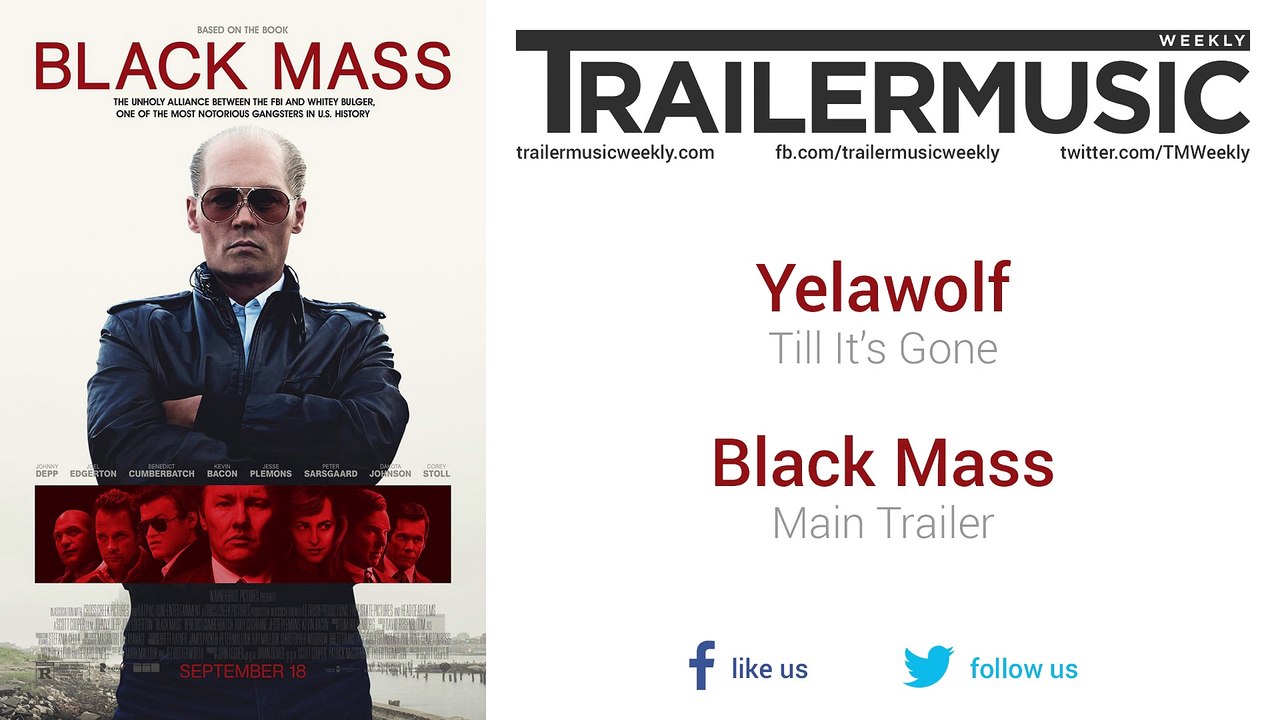 Black Mass - Main Trailer Music (Yelawolf - Till It’s Gone)