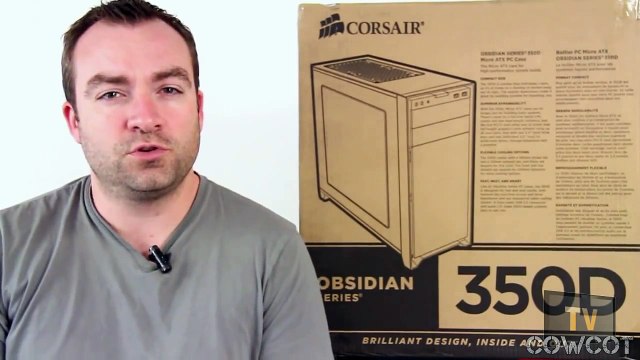 [Cowcot TV] Présentation boitier Corsair Obsidian 350D