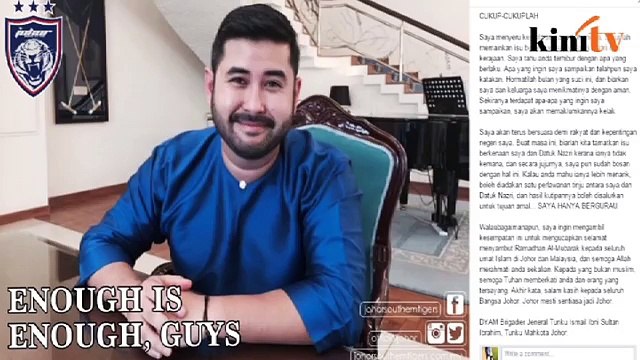 Titah Tunku Mahkota Johor - ‘Cukuplah!’