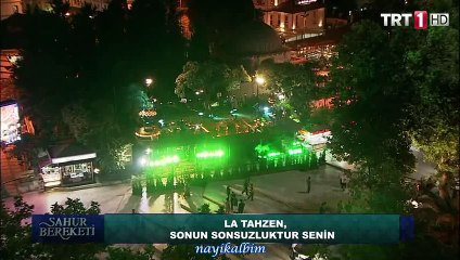 LA TAHZEN Sonun sonsuzluk Senai Demirci Ramazan 2015