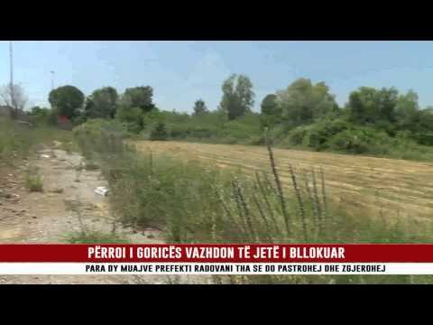 PËRROI I GORICËS VAZHDON TË JETË I BLLOKUAR