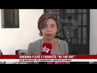 SHKODRA PJESË E FUSHATËS “HE FOR SHE”
