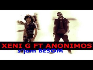 Xeni G Ft Anonimos - S'jom BESOM (2015)