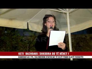 KETI  BAZHDARI: SHKODRA DO TË BËHET !