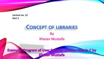 Example  Program of User Defined Header Files in C by Khezer Mustafa