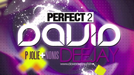 David Deejay - Perfect 2 (ft P Jolie & Nonis)